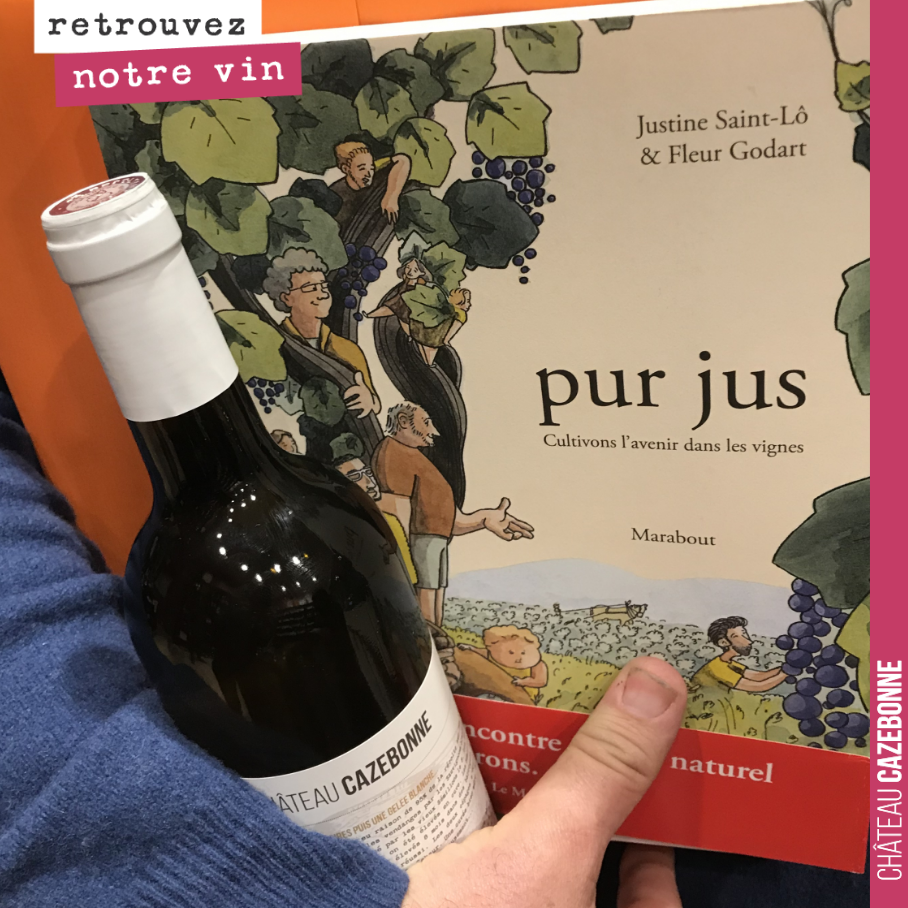 Quand un client rentre à la cave À l’ombre d’un bouchon (Paris 14) avec la BD Pur Jus dans les mains, forcément, il ressort en achetant une bouteille du blanc parcellaire de Château Cazebonne.