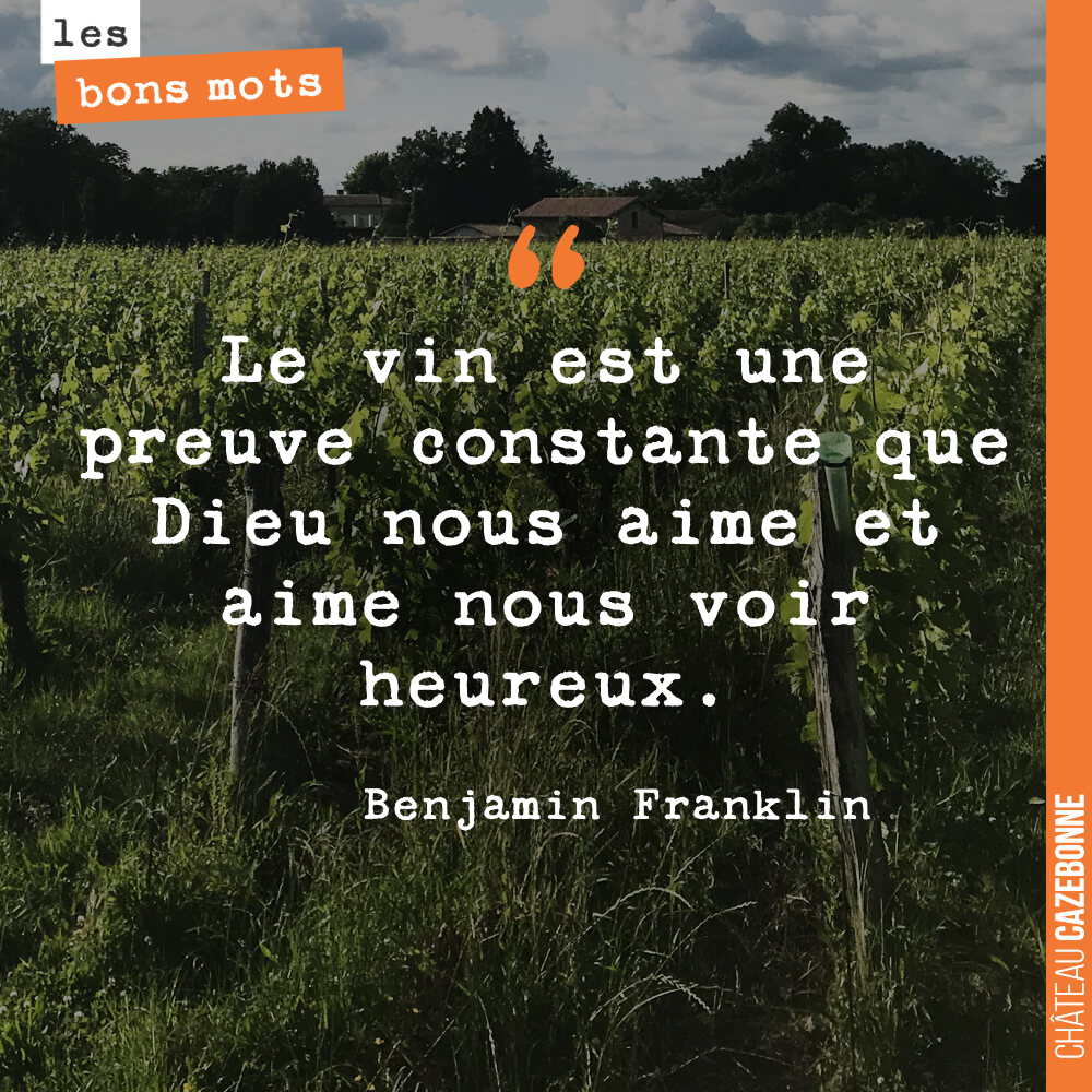 Le vin est une preuve constante que Dieu nous aime et aime nous voir heureux.