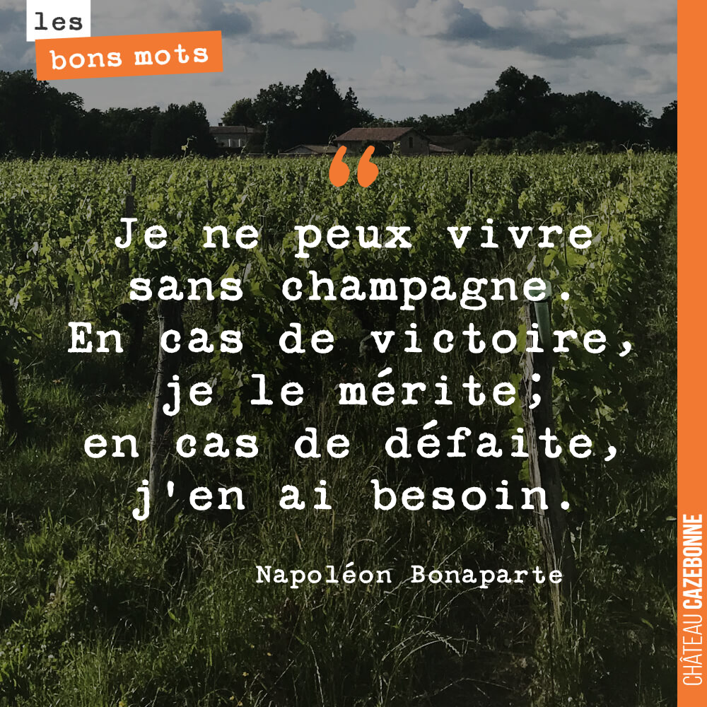 Je ne peux vivre sans champagne. En cas de victoire, je le mérite; en cas de défaite, j'en ai besoin.