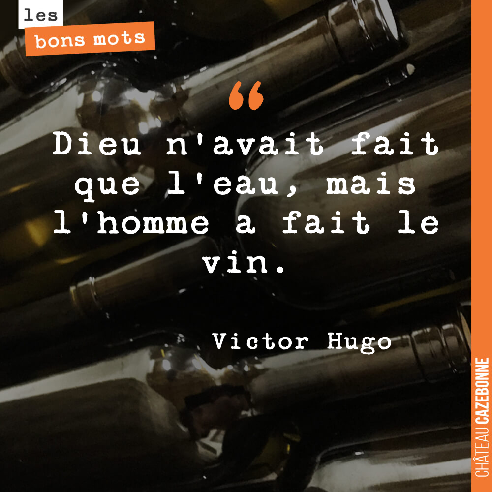 Dieu n'avait fait que l'eau, mais l'homme a fait le vin
