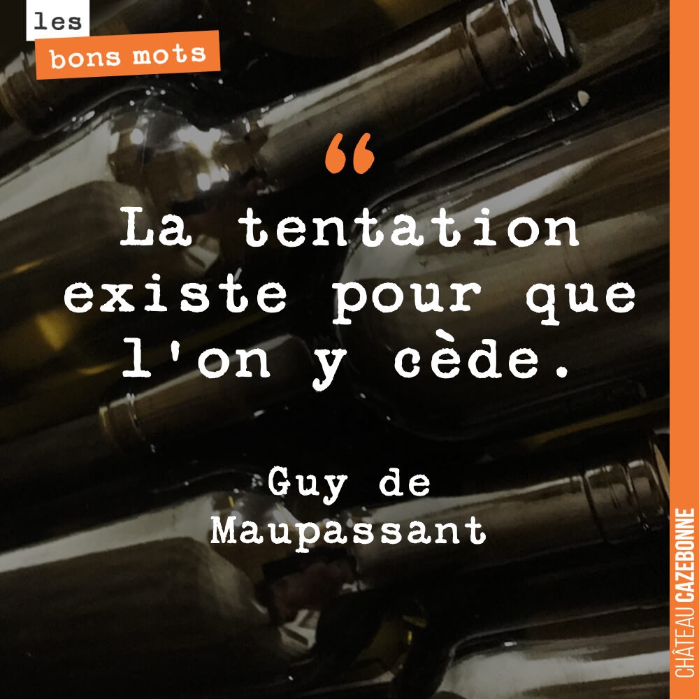 La tentation existe pour que l'on y cède.