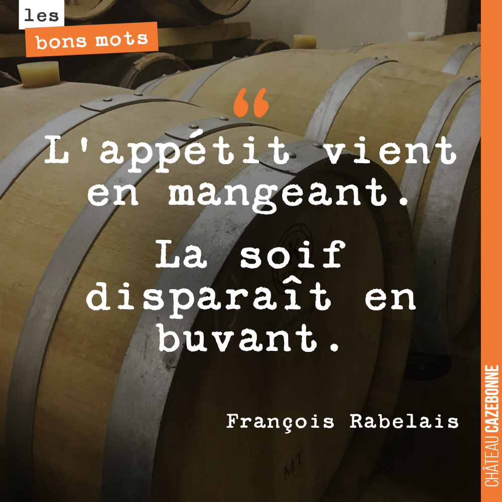 L'appétit vient en mangeant. La soif disparaît en buvant.