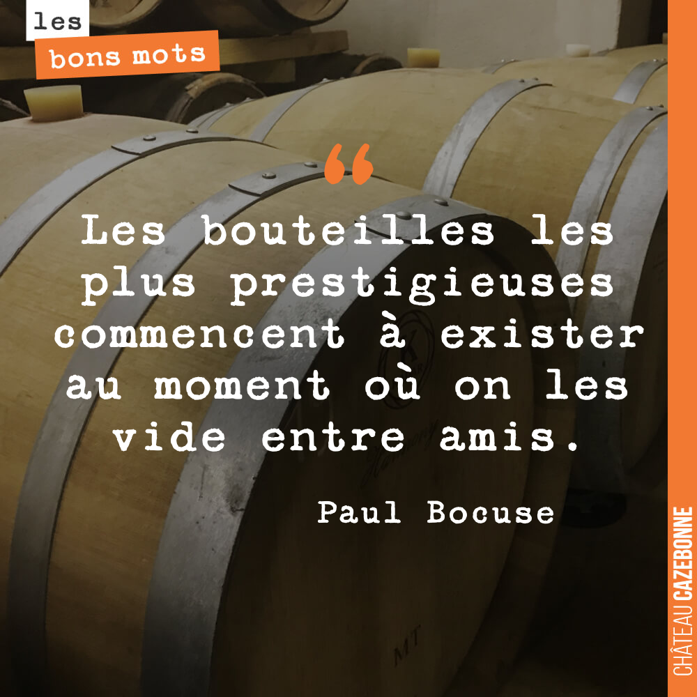 Les bouteilles les plus prestigieuses commencent à exister au moment où on les vide entre amis.
