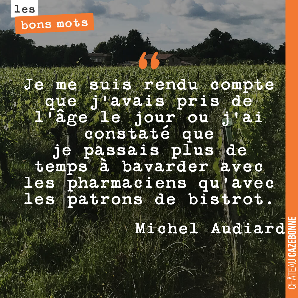 Je me suis rendu compte que j'avais pris de l'âge le jour où j'ai constaté que je passais plus de temps à bavarder avec les pharmaciens qu'avec les patrons de bistrot