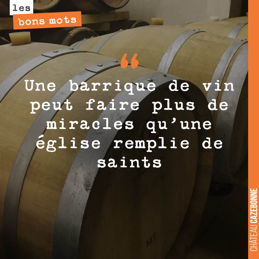 Une barrique de vin peut faire plus de miracles qu'une église remplie de saints
