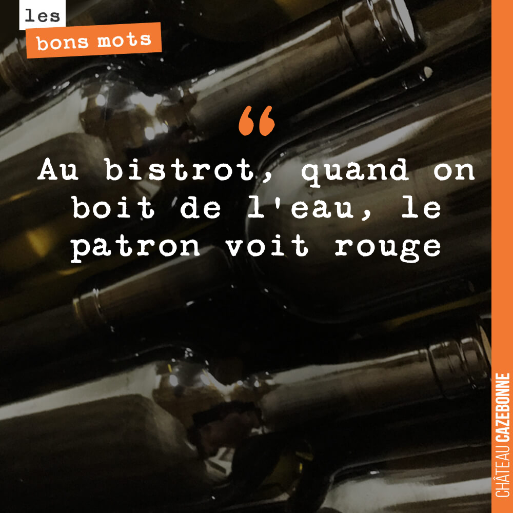 Au bistrot, quand on boit de l'eau, le patron voit rouge