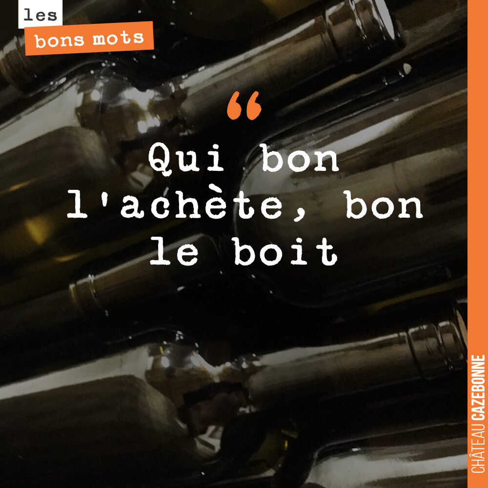 Qui bon l'achète, bon le boit