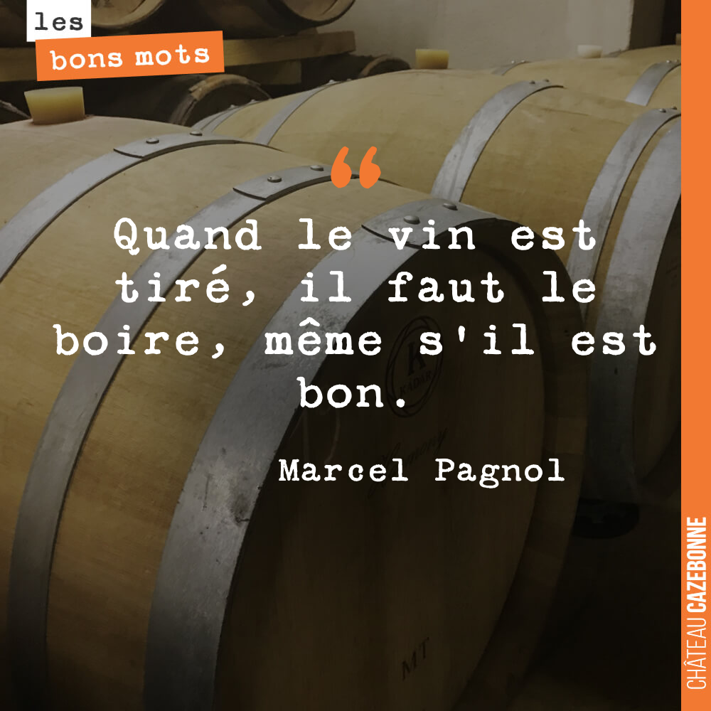 Quand le vin est tiré, il faut le boire, même s'il est bon.