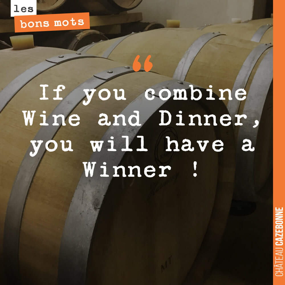If you combine Wine and Dinner, you will have a Winner !