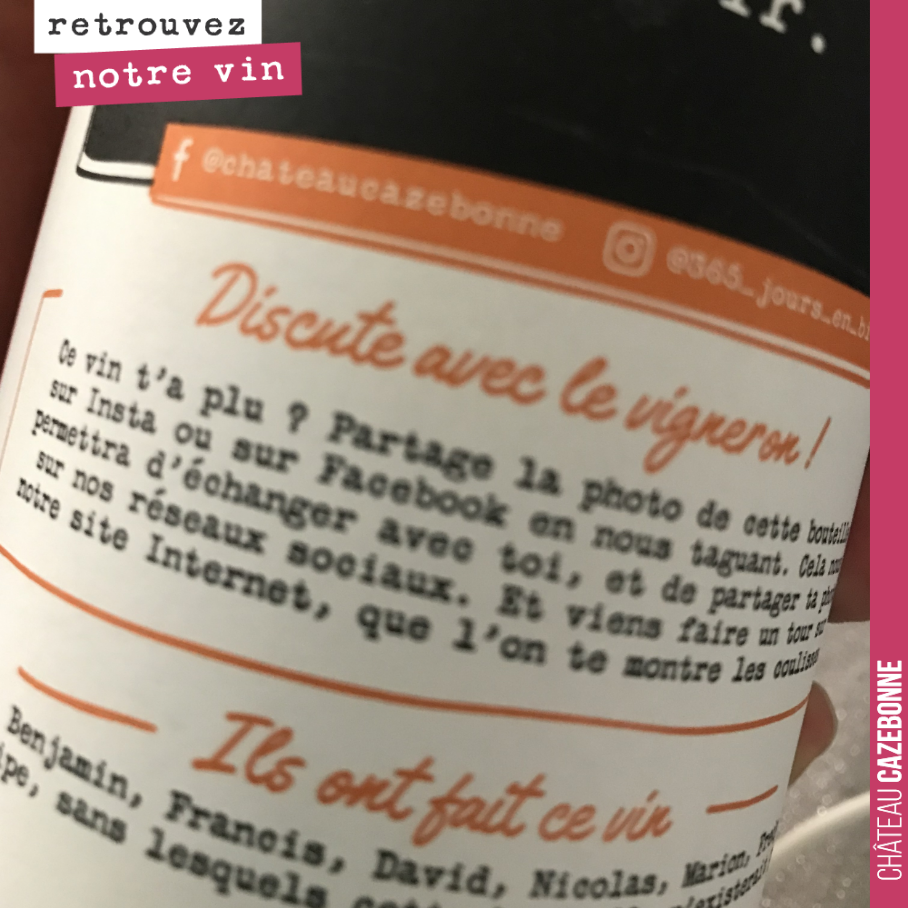 Sur toutes nos bouteilles, désormais, on vous invite à échanger avec nous, à nous envoyer vos impressions sur la cuvée que vous venez de déguster.
Des feedbacks précieux pour nous pour encore prog...