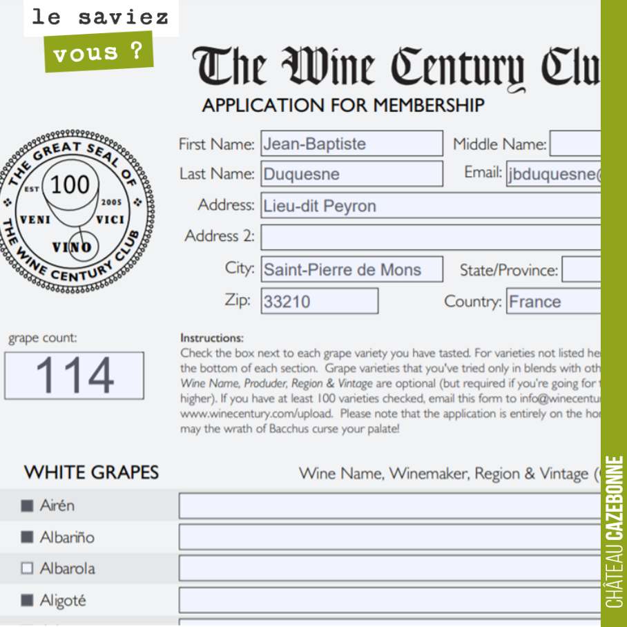 The WIne Century Club rassemble tous les amateurs de vins et de cépages. Pour le rejoindre, il faut avoir dégusté pus de 100 cépages différents.
Je viens de m'y inscrire. J'ai identifié 114 cépage...