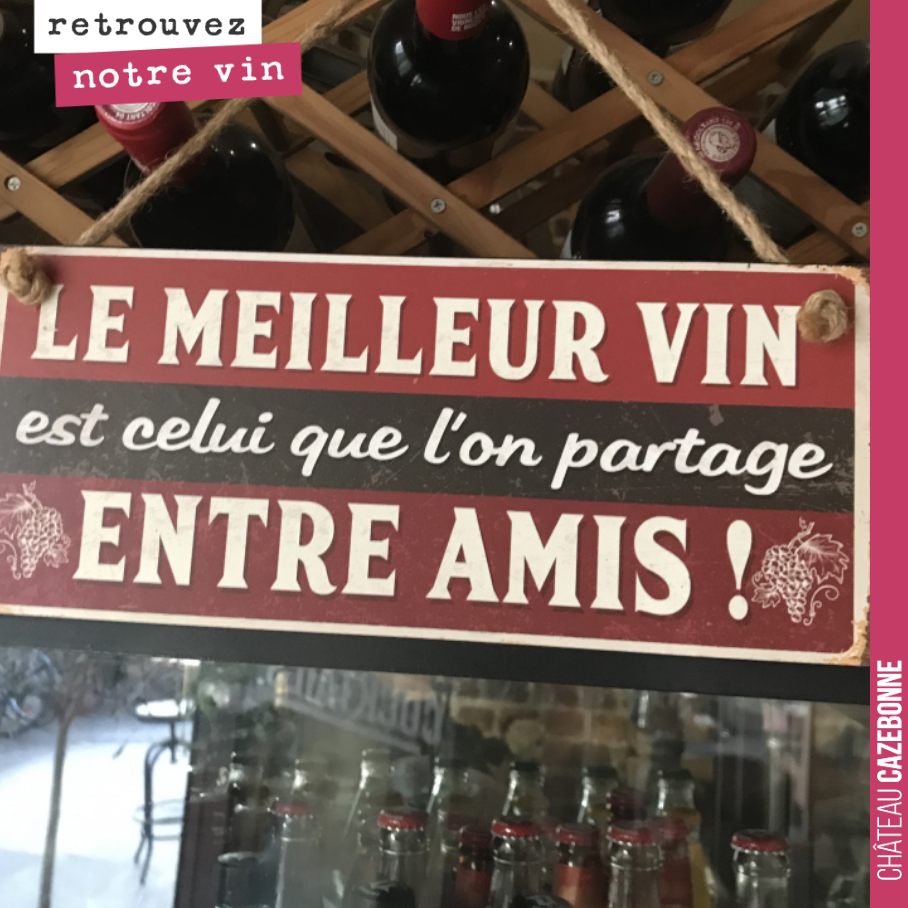 LE MEILLEUR VIN est celui que l'on partage ENTRE AMIS !